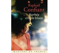 Barbès créole blues - Raphaël Confiant - Mercure de france - broché - Roman