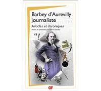 Barbey d'Aurevilly journaliste: Articles et chroniques
