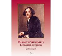 Barbey d'Aurevilly, le secret du sphinx
