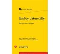 Barbey d'Aurevilly: Perspectives critiques