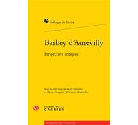 Barbey d'Aurevilly Perspectives critiques - Pierre Glaudes - Classiques Garnier - broché - Biographie