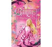 Barbie au pays des rêves - Alex Aster - Lumen - ebook (ePub) - Roman adolescent
