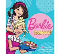 Barbie Bakes: 50+ Fantastic Recipes From Barbie & Her Friends