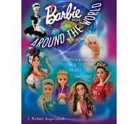Barbie Doll Around the World 1964-2007: Identification & Values