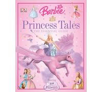 Barbie Princess Tales: The Essential Guide