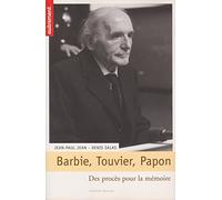 Barbie, Touvier, Papon - Des Procès Pour La Mémoire