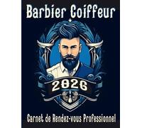 Barbier Coiffeur 2026 Carnet de Rendez-vous Professionnel: Agenda professionnel année civile Barber / 249 pages grand format / Du lundi au Dimanche ... 15 minutes de 8h à 22h / Espace Fournisseurs