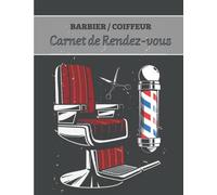 Barbier / Coiffeur : Carnet de Rendez-vous: Agenda journalier de réservation | 160 fiches à compléter | Cadeau parfait pour les professionnels | 22 x 28cm, 161 pages.