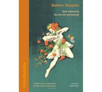 Barbier Dauphin, une industrie du terroir provençal Histoire d'une conserverie en Pays d'Aix-en-Provence (1868-2007) - Philippe Mioche - Ref.2c Eds - relié - Essai
