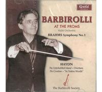 Barbirolli At the Proms: Brahms Symphony No. 1 / Haydn Aria from The Creation; Uninhabited Island overture (2007-07-17)