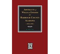 Barbour County, Alabama Wills & Estates 1852-1856, Abstracts Of.