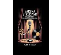 Barbra Streisand: From Brooklyn to Broadway and Beyond