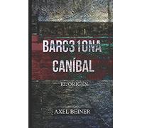 Barc310na Caníbal: El Origen