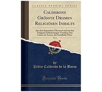 Barca, P: Calderons Größte Dramen Religiösen Inhalts, Vol. 1