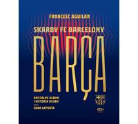 Barça. Trésors du FC Barcelone. L'album officiel et l'histoire du club