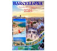 BARCELLONA Guida di viaggio 2026: Alla scoperta di splendide spiagge, vivace vita notturna, cultura calcistica, arte e musei, capolavori di Gaudí nella Barna