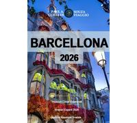 BARCELLONA GUIDA DI VIAGGIO 2026: Una guida completa del 2026 a quartieri, attrazioni, ristoranti, vita notturna, spiagge, festival e pianificazione pratica dei viaggi