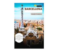 Barcellona Guida Turistica: Principali attrazioni, spiagge, vita notturna, cucina locale, tour a piedi e gite di un giorno