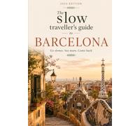 Barcelona: A Sustainable, Local-First Travel Guide to Neighbourhoods, Food, Day Trips, and Authentic Catalan Culture - Beyond the Tourist Crowds
