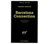 Andreu Martin – Barcelona Connection – Roman – Poche (Gallimard)