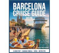 Barcelona Cruise Guide 2026: Maximize Your 8-Hour Stop: Metro Tips, Fast-Track Sagrada Família, Tapas Near the Port & Safe Walking Routes
