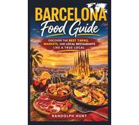 Barcelona Food Guide: Tapas Bars, Market Eats, Local Restaurants, Catalan Dishes, and Self-Guided Culinary Walks