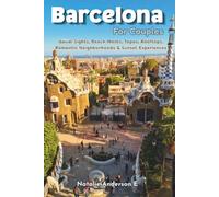 Barcelona for Couples: Gaudí Sights, Beach Walks, Tapas, Rooftops, Romantic Neighborhoods & Sunset Experiences