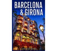 BARCELONA & GIRONA GUÍA DE VIAJE 2026: Explorar CataluñaEscapadas panorámicas a la Costa Brava y la Costa Dorada, gastronomía auténtica, itinerarios prácticos y consejos de viaje de expertos.