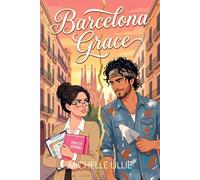 Barcelona Grace - A Story of Beautiful Brokenness and Redeeming Love: A Clean & Wholesome Contemporary Romance
