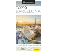 Barcelona (Guías Visuales TOP 10): La guía que descubre lo mejor de cada ciudad