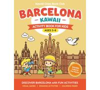 BARCELONA KAWAII Activity Book for Kids (Ages 5-8): Discover the city through games and coloring pages inspired by iconic landmarks (Gaudí's Sagrada ... fun facts and kawaii-style illustrations.