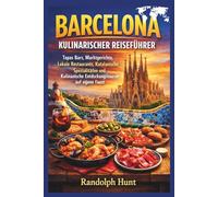 Barcelona kulinarischer Reiseführer: Tapas-Bars, Marktstände, lokale Restaurants, katalanische Gerichte und kulinarische Stadtführungen auf eigene Faust