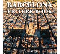 Barcelona Picture Book: 100 Beautiful Images Of The Landscape, City, Culture And More - Perfect Gift Or Coffee Table Book
