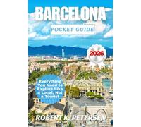BARCELONA POCKET GUIDE 2026: Everything You Need to Explore Like a Local, Not a Tourist