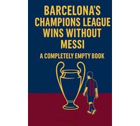 Barcelona’s Champions League wins without Messi: A tale of an empty book