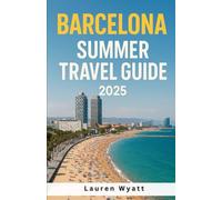 Barcelona Summer Travel Guide 2025: Local Eats, Gaudí Masterpieces, Summer Tapas & Must-Know Travel Tips