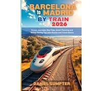 Barcelona to Madrid by Train 2026: Scenic Journeys, Day Trips, Smart Planning and Money Saving Tips with Routes and Travel Advice