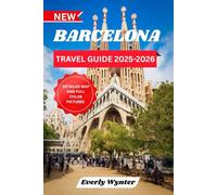 BARCELONA TRAVEL GUIDE 2025-2026: Explore the Magic, Culture, and Innovation of Spain’s Vibrant Heart