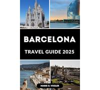 BARCELONA TRAVEL GUIDE 2025: Your Ultimate Guide to Exploring Barcelona Like a Local in 2025
