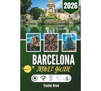 BARCELONA TRAVEL GUIDE 2026: From Hidden Courtyards to Sunset Boulevards