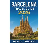 BARCELONA TRAVEL GUIDE 2026: From Hidden Tapas Streets to Gaudí’s Masterpieces - Insider Tips for an Unforgettable Adventure