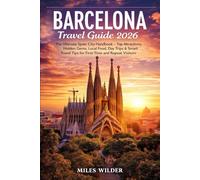 Barcelona Travel Guide 2026: The Ultimate Spain City Handbook - Top Attractions, Hidden Gems, Local Food, Day Trips & Smart Travel Tips for First-Time and Repeat Visitors