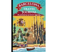 BARCELONA Travel Journal - Planner - Guide - Activity Book - Made for kids but fun for the whole family!: Engaging Activities - Giving kids & their ... while journaling their vacation memories.