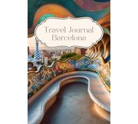 Barcelona Travel Journal: Spain Travel Planner Book Dairy for your next trip, 30 days, double lined pages, photo collages
