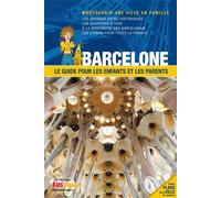 BARCELONE GUIDE PR LES ENFANTS ET LES PARENTS