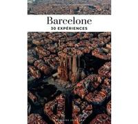 Barcelone - 30 expériences Vincent Moustache (Auteur), Fany Pechiodat (Auteur)