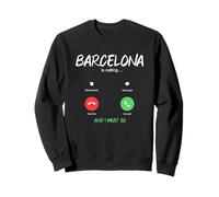 Barcelone Appelle et Je Dois partir en Espagne en Voyage Sweatshirt