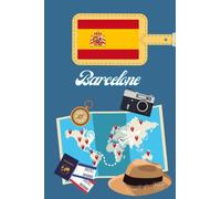 Barcelone Carnet de voyage: Journal de notes, organisez, planifiez et créez des souvenirs avec ce carnet à remplir pour un voyage reussi a Barcelone