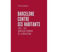 Barcelone contre ses habitants 1835 - 1937 - Elsa Quéré - Collectif Des Metiers De L'editio - broché - Essai