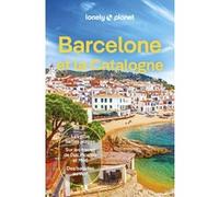 Lonely Planet – Barcelone et la Catalogne 2024-2025: Itinéraires & conseils pratiques – Broché